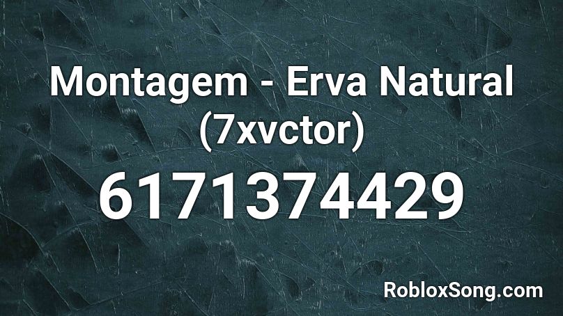 Montagem - Erva Natural (7xvctor) Roblox ID