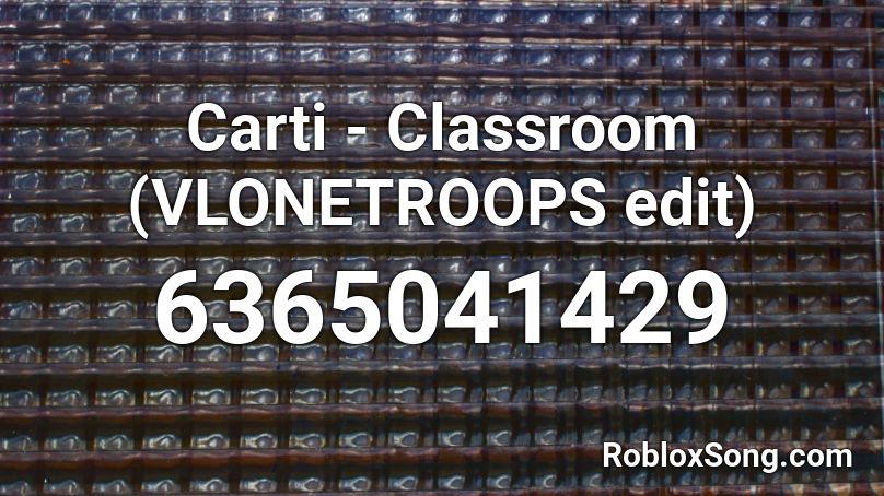 Carti - Classroom Roblox ID