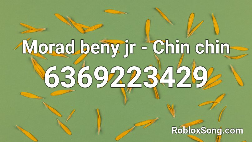 Morad beny jr - Chin chin Roblox ID