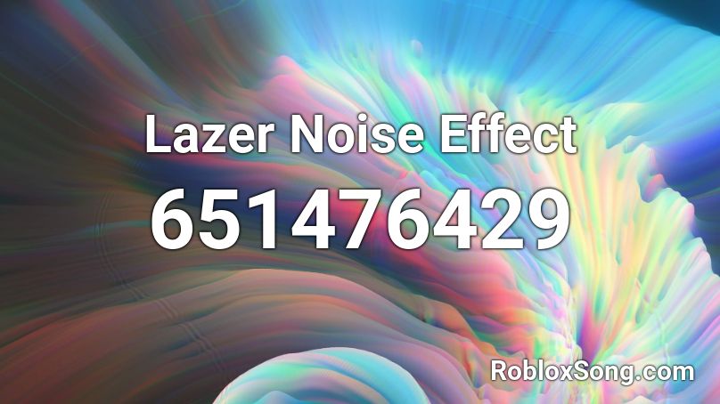 Lazer Noise Effect Roblox ID