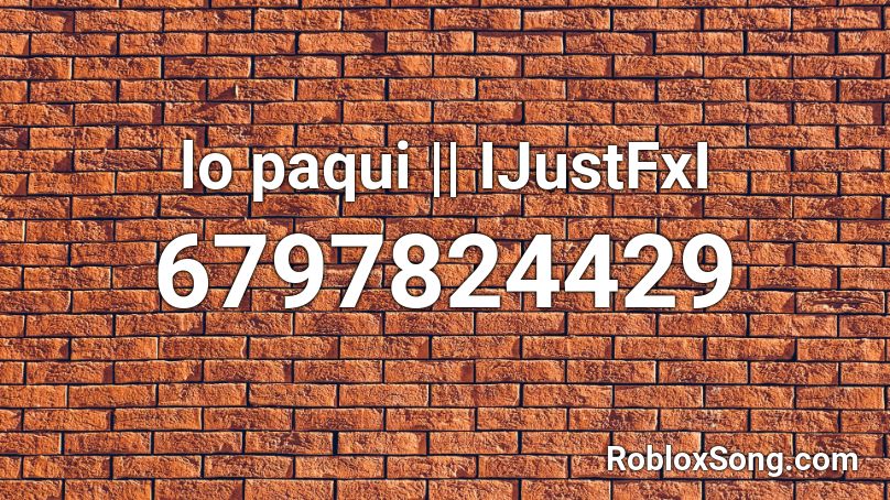 lo paqui || IJustFxI Roblox ID