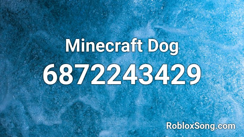 Minecraft Dog Roblox Id Roblox Music Codes