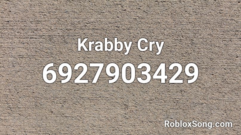 Krabby Cry Roblox ID