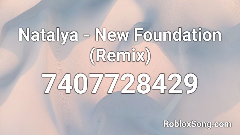 Natalya - New Foundation (Remix) Roblox ID