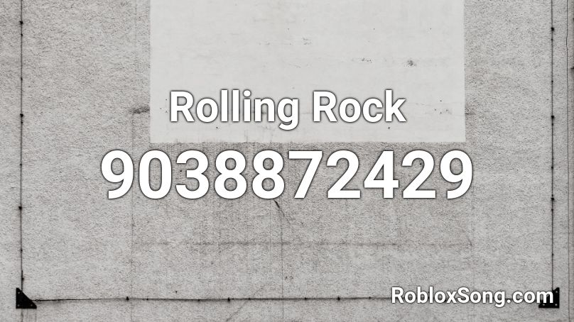 Rolling Rock Roblox ID