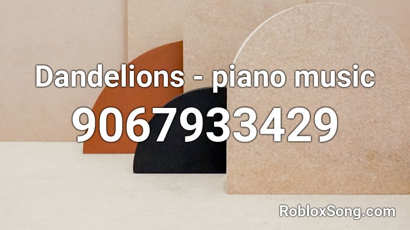 Dandelions - piano music Roblox ID
