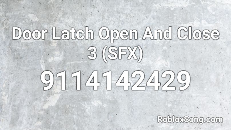 Door Latch Open And Close 3 (SFX) Roblox ID