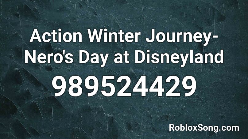 Action Winter Journey - Nero's Day at Disneyland Roblox ID