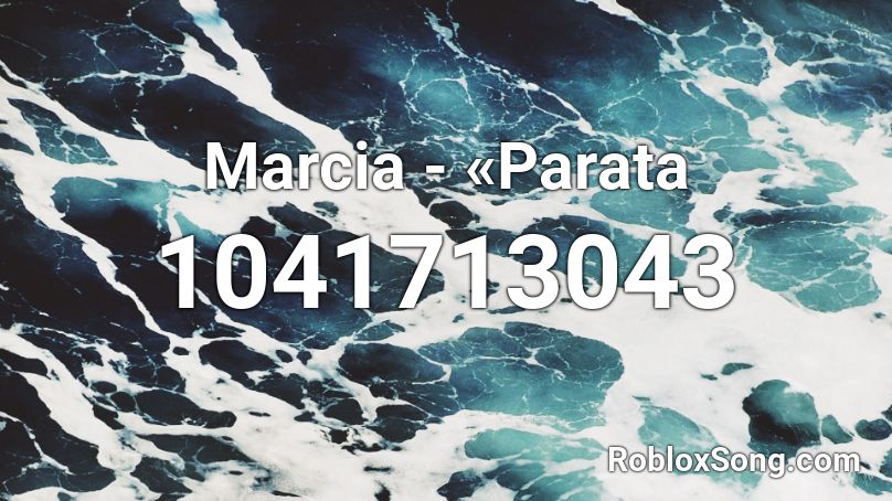 Marcia - «Parata Roblox ID