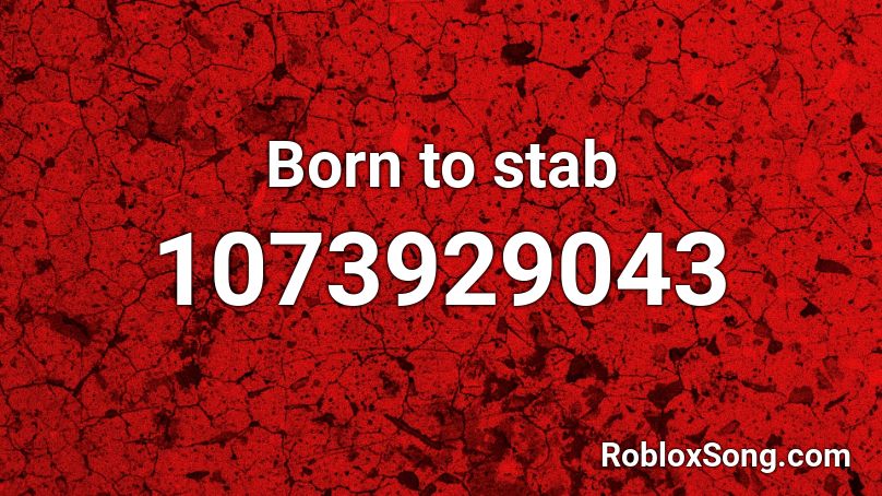 Born to stab  Roblox ID