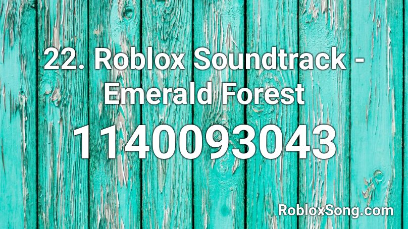 22. Roblox Soundtrack - Emerald Forest Roblox ID