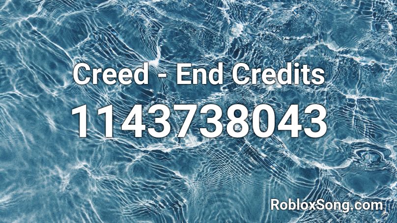 Creed - End Credits Roblox ID