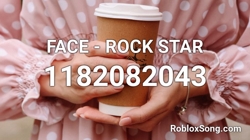 FACE - ROCK STAR Roblox ID