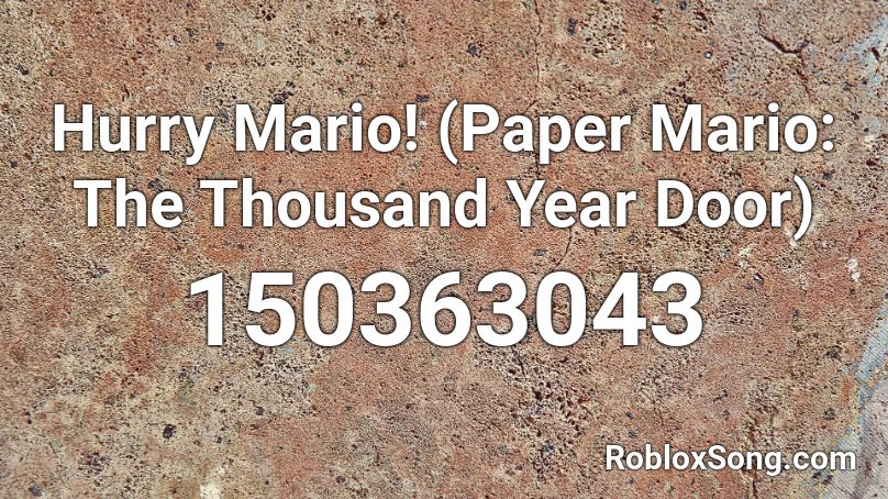 Hurry Mario! (Paper Mario: The Thousand Year Door) Roblox ID