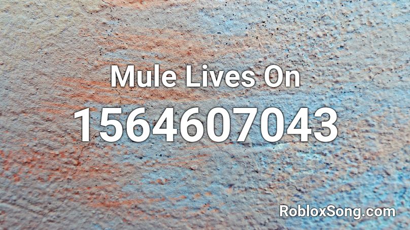 Mule Lives On Roblox ID