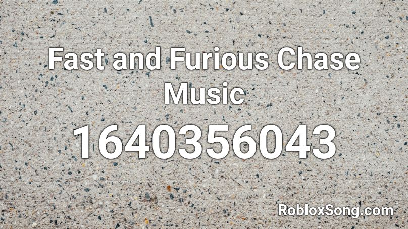 Fast and Furious Chase Music Roblox ID