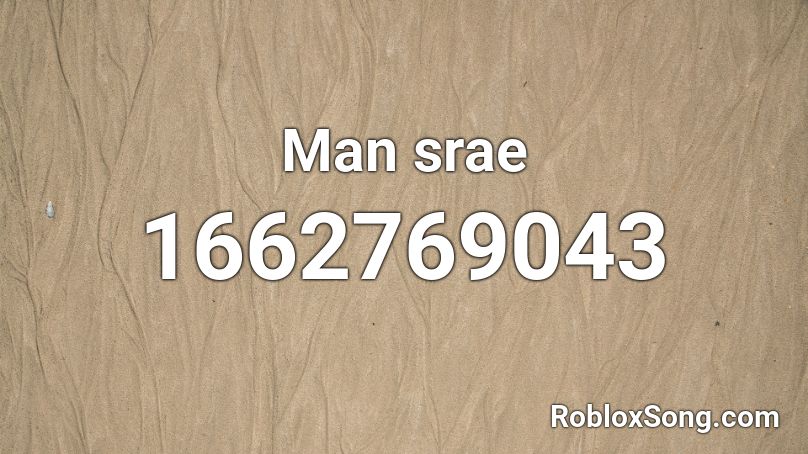 Man srae Roblox ID