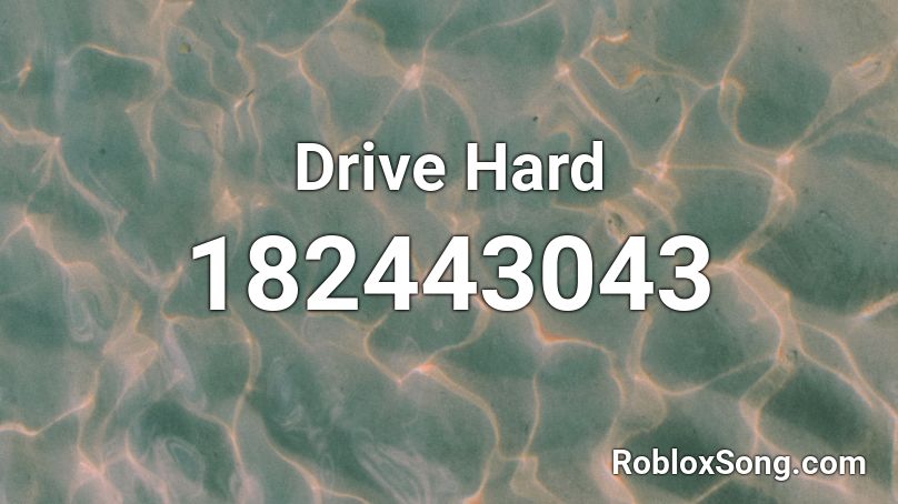Drive Hard Roblox ID