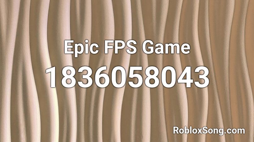 Epic FPS Game Roblox ID