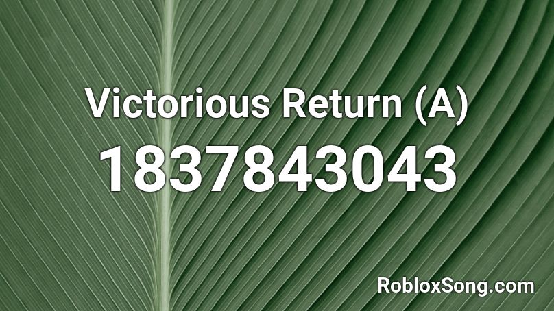 Victorious Return (A) Roblox ID