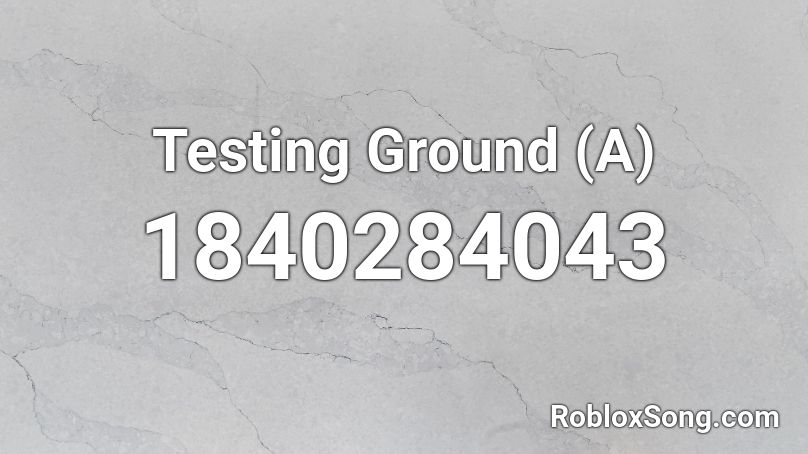 Testing Ground (A) Roblox ID