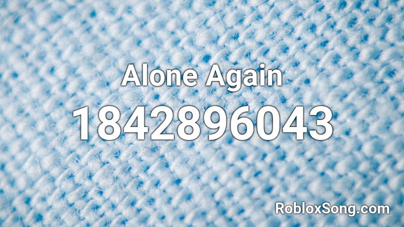 Alone Again Roblox Id Roblox Music Codes - alone roblox piano