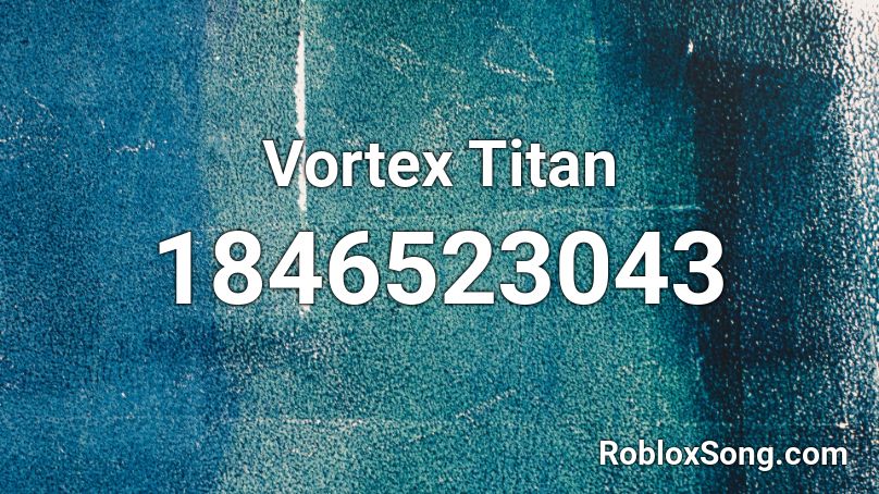 Vortex Titan Roblox ID