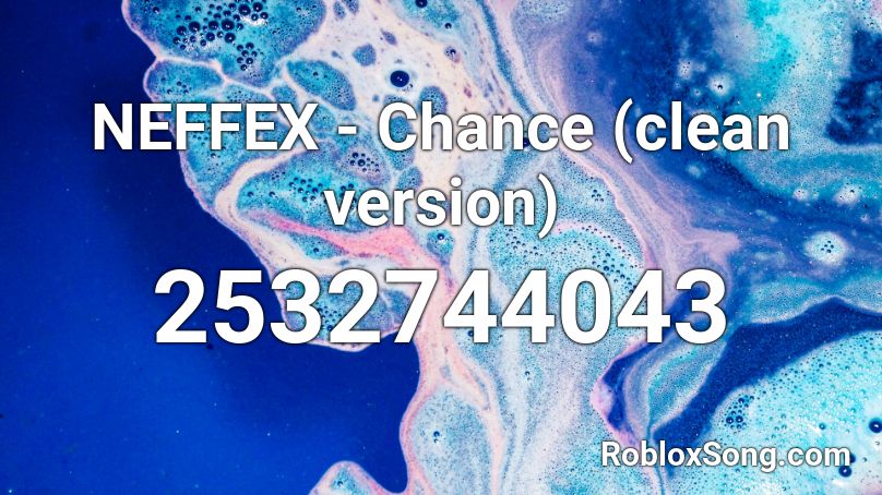 NEFFEX - Chance (clean version) Roblox ID