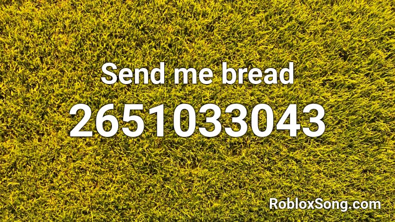 Send me bread Roblox ID