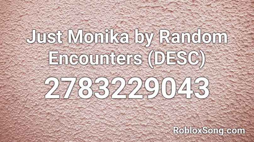 Just Monika By Random Encounters Desc Roblox Id Roblox Music Codes - roblox just monika