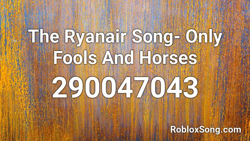 The Ryanair Song- Only Fools And Horses Roblox ID