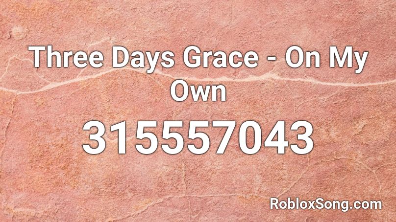 Three Days Grace - On My Own Roblox ID