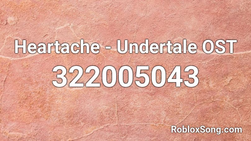Heartache - Undertale OST Roblox ID