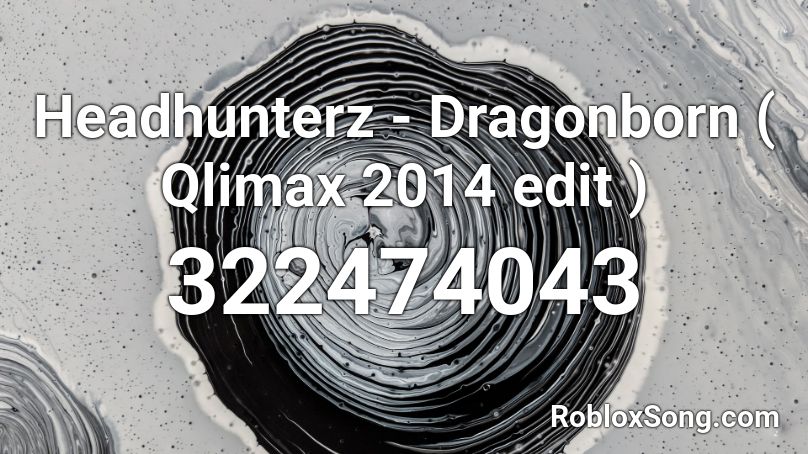 Headhunterz - Dragonborn  ( Qlimax 2014 edit ) Roblox ID