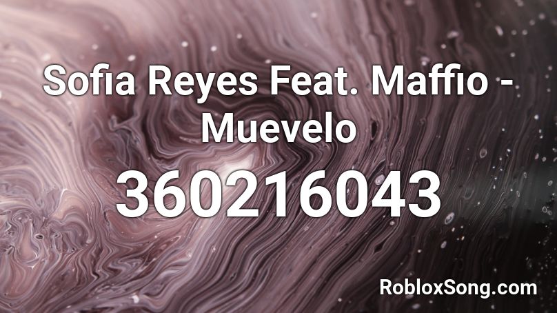 Sofia Reyes Feat. Maffio - Muevelo  Roblox ID