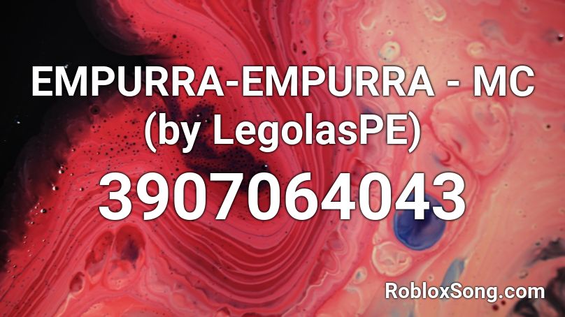 EMPURRA-EMPURRA - MC (by LegolasPE) Roblox ID