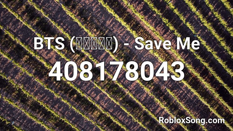 Bts 방탄소년단 Save Me Roblox Id Roblox Music Codes - save me roblox id bts