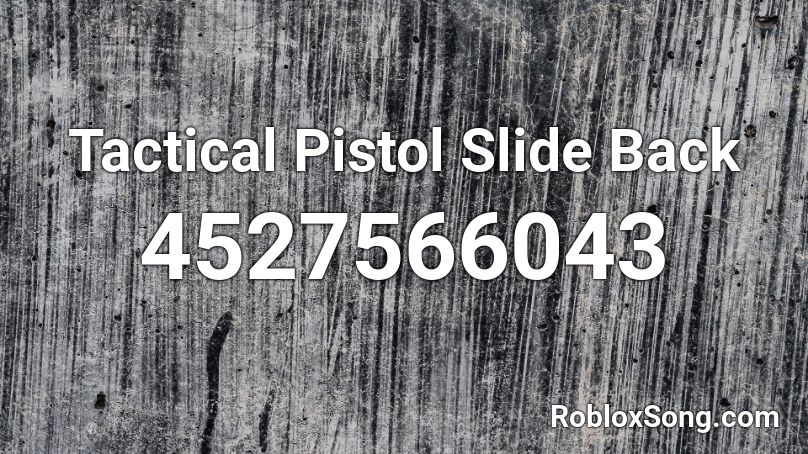 Tactical Pistol Slide Back Roblox ID