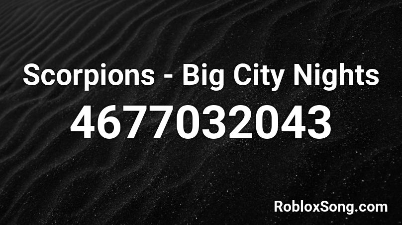 Scorpions - Big City Nights Roblox ID