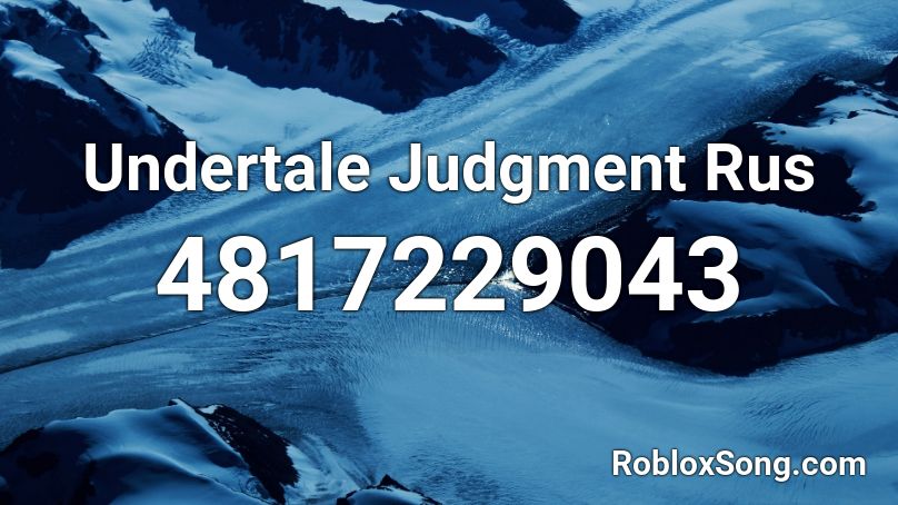 Undertale Judgment Rus Roblox ID