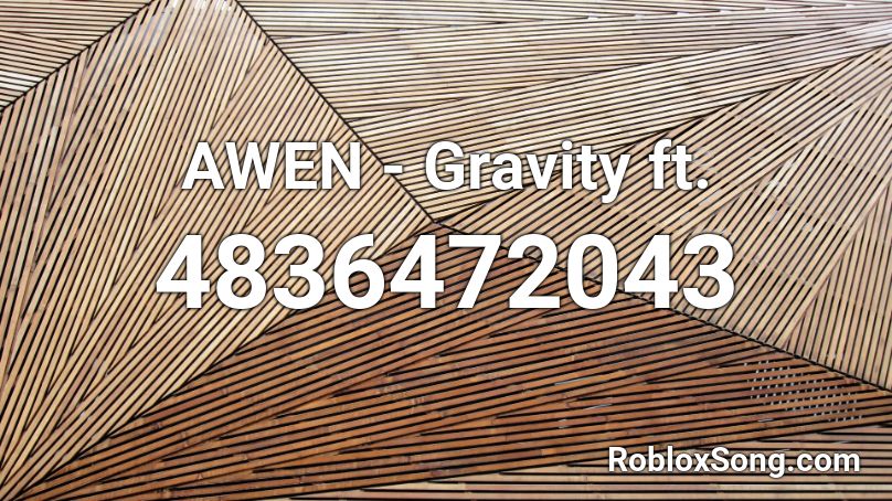 AWEN - Gravity ft.  Roblox ID