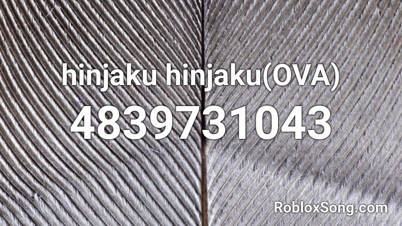 hinjaku hinjaku(OVA) Roblox ID