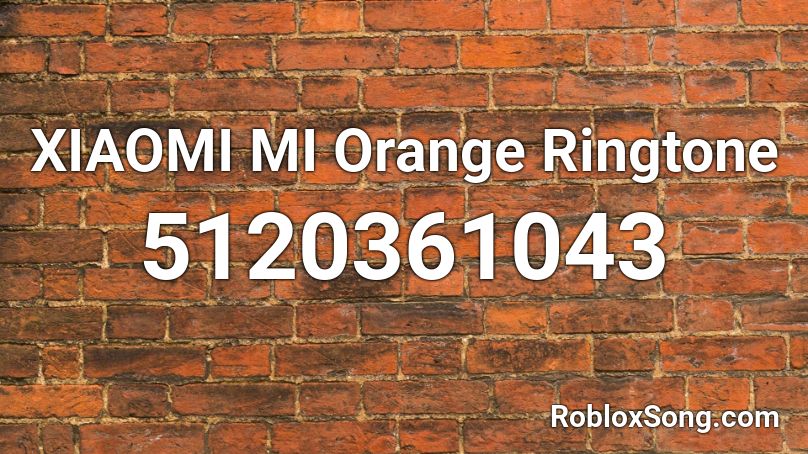 XIAOMI MI Orange Ringtone Roblox ID