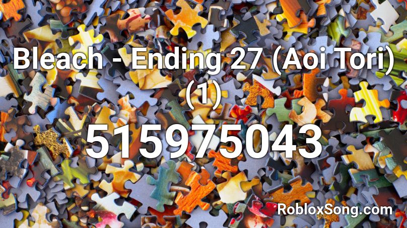 Bleach - Ending 27 (Aoi Tori) (1) Roblox ID