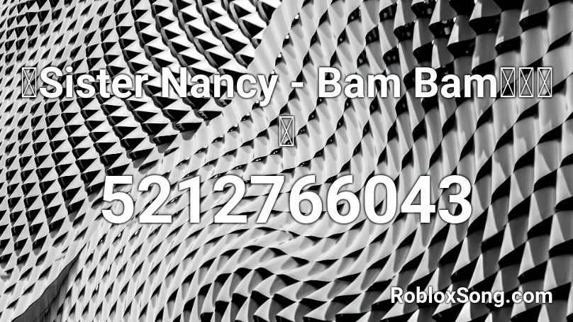 📻Sister Nancy - Bam Bam👩🏾‍🎨🌴 Roblox ID