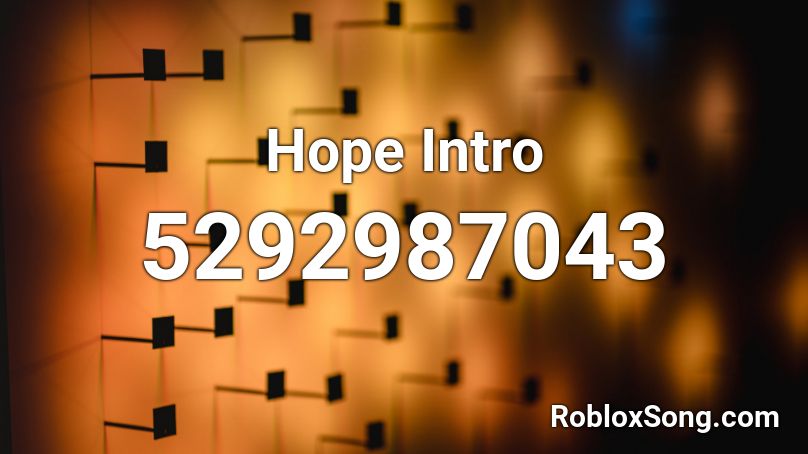 Hope Intro Roblox ID