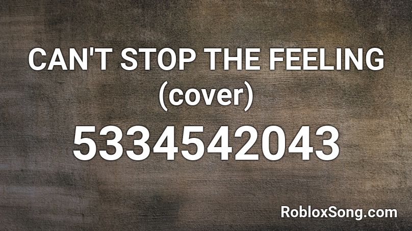 Can T Stop The Feeling Cover Roblox Id Roblox Music Codes - audio id cant stop the feeling roblox