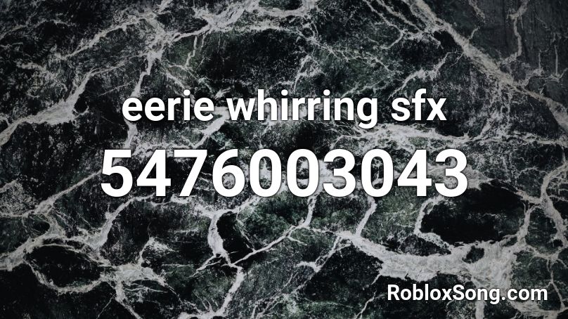 eerie whirring sfx Roblox ID