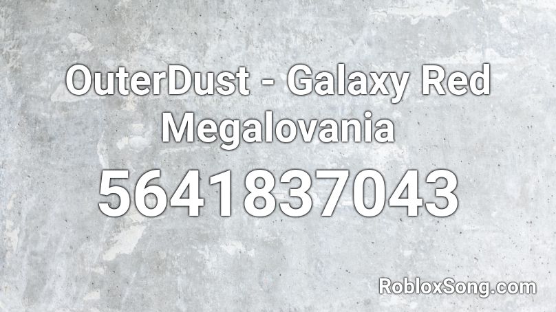 OuterDust - Galaxy Red Megalovania Roblox ID