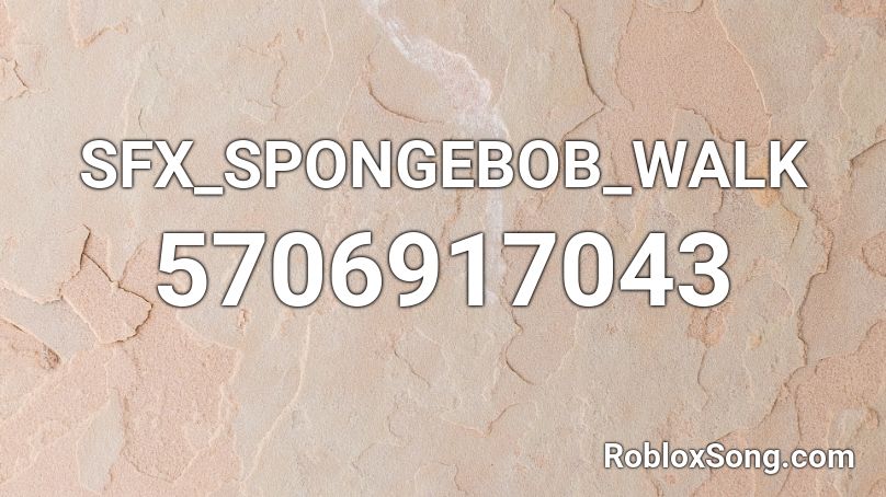 SFX_SPONGEBOB_WALK Roblox ID